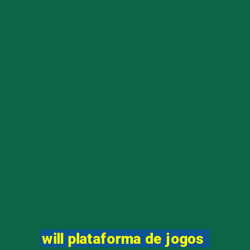 will plataforma de jogos